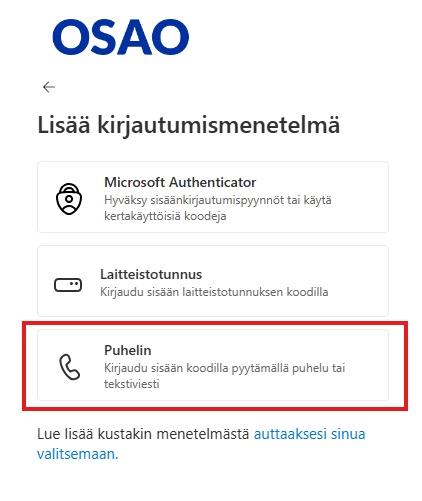 OSAO:n kirjautumissivun kuva, jossa lukee 'Lisää kirjautumismenetelmä'. Vaihtoehtoina ovat Microsoft Authenticator, Laitteistotunnus ja Puhelin. Puhelin-vaihtoehto on korostettu punaisella laatikolla. Sivun alareunassa on linkki lisäohjeisiin.