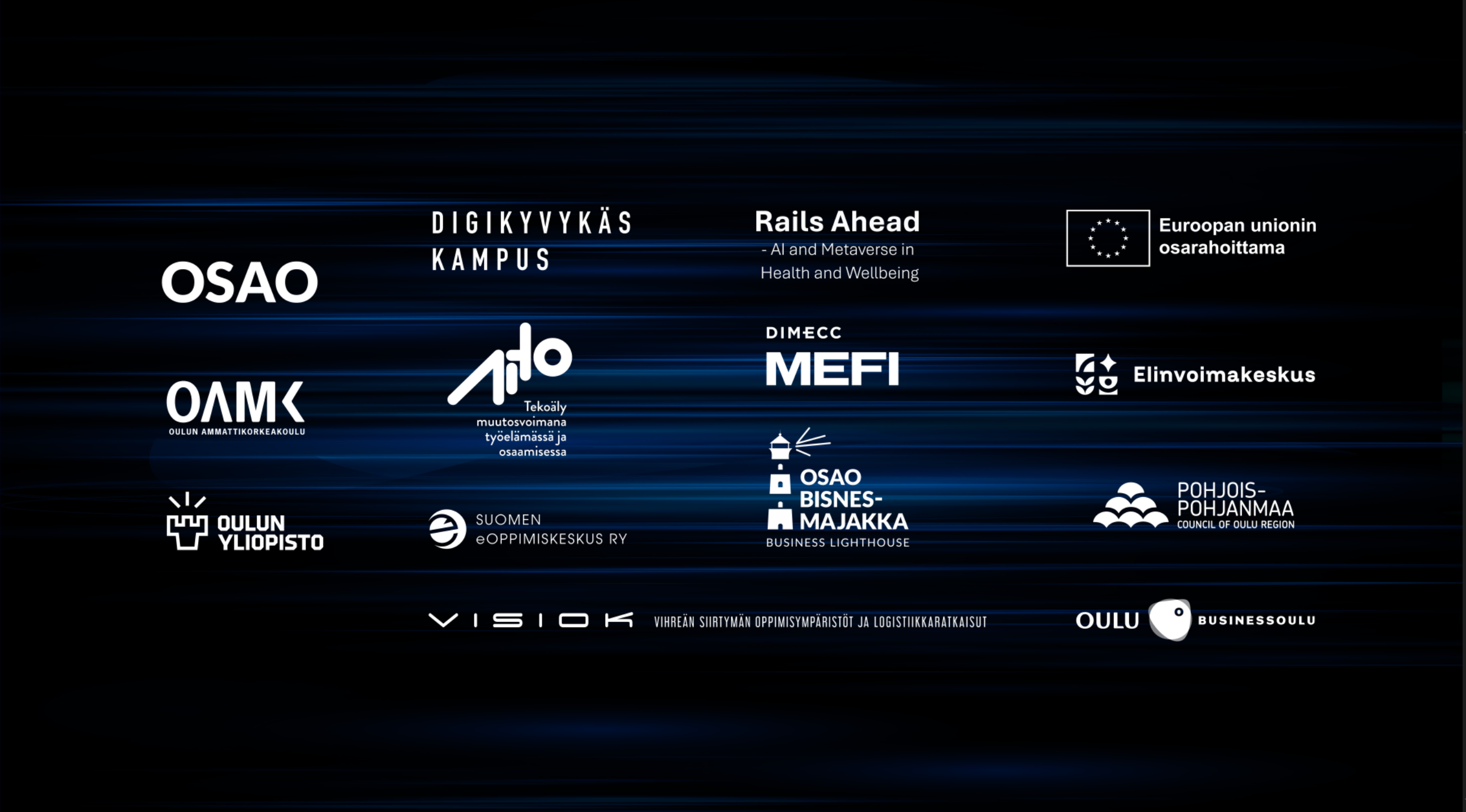 Kuvassa on tummalla taustalla useita valkoisia logoja, mukaan lukien OSAO, Digikyvykäs Kampus, Rails Ahead, Euroopan unionin osarahoittama, OAMK Oulun Ammattikorkeakoulu, AITO-hanke, DIMECC MEFI, Elinvoimakeskus, Oulun Yliopisto, Suomen eOppimiskeskus ry, OSAO Bisnesmajakka, Pohjois-Pohjanmaan liitto, VISIOK-hanke, Oulu ja BusinessOulu. Logot edustavat erilaisia organisaatioita ja hankkeita, jotka liittyvät koulutukseen, teknologiaan ja alueelliseen kehitykseen.