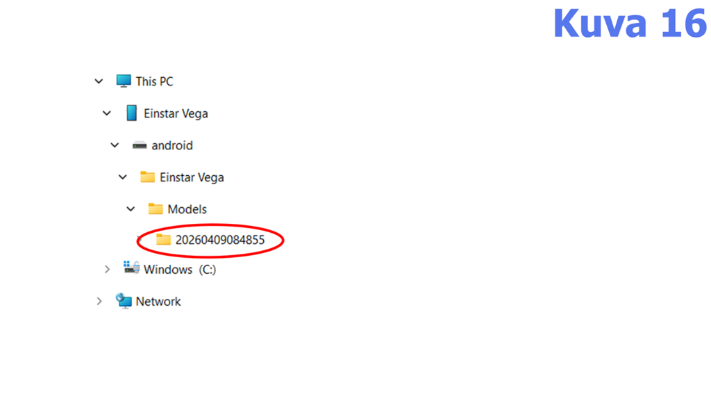 Kuvakaappaus tietokoneen kansiorakenteesta. Näytöllä näkyy "This PC" -puu, joka sisältää alikansion "Einstar Vega", jonka sisällä on "android"-kansio. Tämän sisällä on "Einstar Vega" -alikansio ja edelleen "Models"-kansio. Lopuksi, "Models"-kansiossa on keltainen kansio nimeltä "20260409084855", joka on ympyröity punaisella.