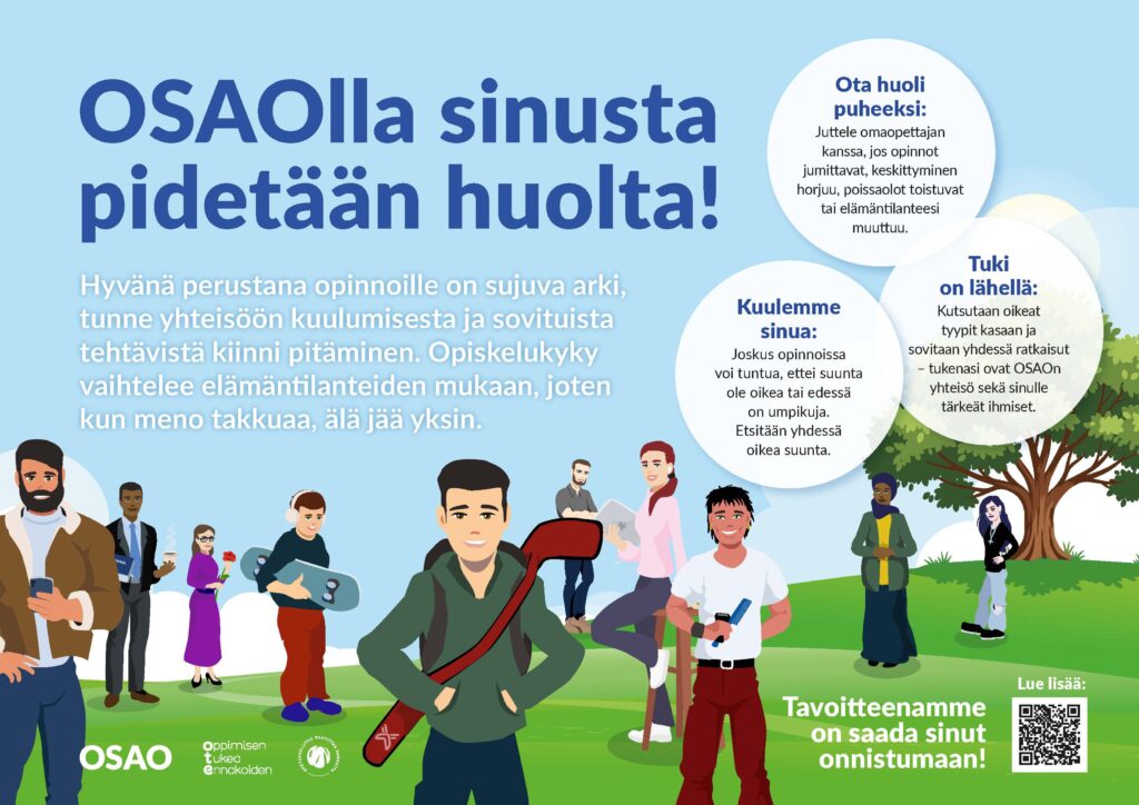 Juliste, jossa on useita piirrettyjä ihmishahmoja ja tekstiä OSAOsta. Pääasiallinen teksti on 'OSAOn sinusta pidetään huolta!' Alapuolella on lisäteksti, joka korostaa opiskelijan tuen merkitystä. Kolme puhekuplaa tarjoaa lisätietoa: 'Ota huoli puheeksi', 'Kuulemme sinua', ja 'Tuki on lähellä'. Julisteen alalaidassa on QR-koodi lisätietoja varten.
